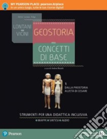 Lontani vicini. Geostoria. concetti di base. Dalla Preistoria all'età di Cesare. Per le Scuole superiori. Con e-book. Con espansione online. Vol. 1 libro di Rizzotti A. (cur.)