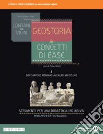 Lontani vicini. Geostoria. concetti di base. Dalla Preistoria all'età di Cesare. Per le Scuole superiori. Con e-book. Con espansione online. Vol. 2 libro di Rizzotti A. (cur.)