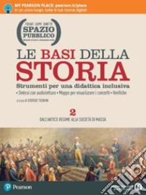 Spazio pubblico. Le basi della storia. Strumenti per una didattica inclusiva. Per le Scuole superiori. Con e-book. Con espansione online. Vol. 2 libro di Tognini G. (cur.)