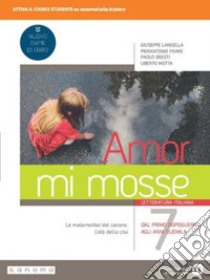 Amor mi mosse. Letteratura italiana. L'instaurazione del canone. I nuovi classici. Dalle origini all'età comunale. Per le Scuole superiori. Con e-book. Con espansione online. Vol. 7 libro