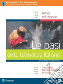 Amor mi mosse. Le basi della letteratura italiana. Dalle origini al Manierismo. Per le Scuole superiori. Con e-book. Con espansione online. Vol. 1 libro