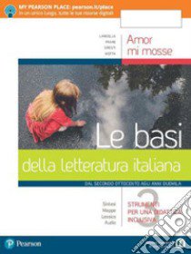 Amor mi mosse. Le basi della letteratura italiana. Dalle origini al Manierismo. Per le Scuole superiori. Con e-book. Con espansione online. Vol. 3 libro