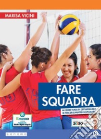 Fare squadra. Per la Scuola media. Con e-book. Con espansione online libro di Vicini