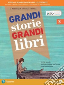 Grandi storie, grandi libri. Per la Scuola media. Con e-book. Con espansione online. Vol. 3 libro di Redaelli Luisa; Ghioni Milena; Brenna Simona