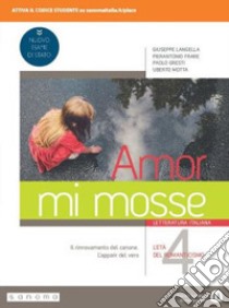 Amor mi mosse. Letteratura italiana. L'instaurazione del canone. I nuovi classici. Dalle origini all'età comunale. Per le Scuole superiori. Con e-book. Con espansione online. Vol. 4 libro