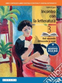 Incontro con la letteratura. Dal Medioevo al Rinascimento. Con le prove del nuovo esame di Stato. Per le Scuole superiori. Con e-book. Con espansione online. Vol. 3 libro di Di Sacco Paolo