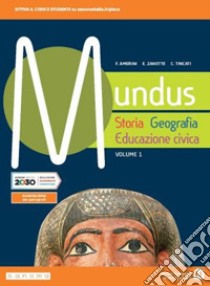 Mundus. Storia, geografia, educazione civica. Per il biennio dei Licei. Con e-book. Con espansione online. Vol. 1 libro di Amerini Franco; Zanette Emilio; Tincati Cristina