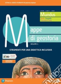 Mundus. Storia, geografia, educazione civica. Mappe di geostoria. Per il biennio dei Licei. Con e-book. Con espansione online. Vol. 1 libro