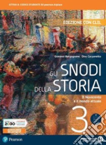 Snodi della storia. Con CLIL. Per il triennio delle Scuole superiori. Con e-book. Con espansione online (Gli). Vol. 3: Il Novecento e il mondo attuale libro di Borgognone Giovanni; Carpanetto Dino