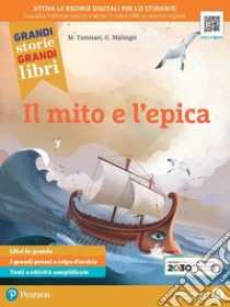 Grandi storie, grandi libri. Mito ed epica. Ediz. verde. Per la Scuola media. Con espansione online libro