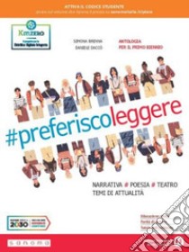 Preferisco leggere. Con Laboratorio delle competenze, Leggere insieme. Per il 1° biennio delle Scuole superiori. Con e-book. Con espansione online libro di Brenna Simona; Daccò Daniele