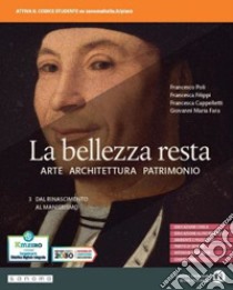 Bellezza resta. Con A come Architettura. Per i Licei e gli Ist. magistrali. Con e-book. Con espansione online (La). Vol. 3: Dal Rinascimento al Manierismo libro