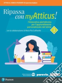 Ripassa con myAtticus! Per le Scuole superiori. Con e-book. Con espansione online. Vol. 1 libro di Ciuffarella Maria Pia