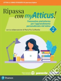 Ripassa con myAtticus! Per le Scuole superiori. Con e-book. Con espansione online. Vol. 2 libro di Ciuffarella Maria Pia