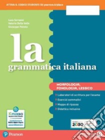 Grammatica italiana. Ediz. separata. Con Morfologia. Per la Scuola media. Con e-book. Con espansione online (La) libro di Della Valle