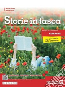 Storie in tasca. Narrativa. Con Laboratorio delle competenze. Per le Scuole superiori. Con e-book. Con espansione online libro di Brenna Simona; Daccò Daniele