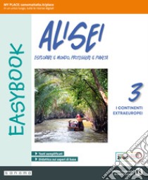 Alisei Easybook. Per la Scuola media. Con espansione online. Vol. 3: I continenti extraeuropei libro di Corbellini Giancarlo