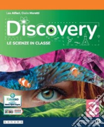 Discovery. Le scienze in classe. Per la Scuola media. Con e-book. Con espansione online. Vol. 2 libro di Alfieri Lea; Moretti Giulio