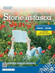 Storie in tasca. Poesia e teatro. Con Antologia dei Promessi Sposi. Per le Scuole superiori. Con e-book. Con espansione online libro di Brenna Simona; Daccò Daniele