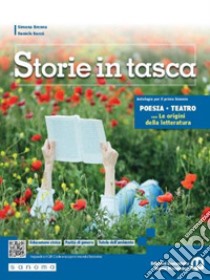 Storie in tasca. Poesia e teatro. Con Le origini della letteratura. Per le Scuole superiori. Con e-book. Con espansione online libro di Brenna Simona; Daccò Daniele