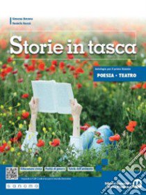 Storie in tasca. Poesia e teatro. Per le Scuole superiori. Con e-book. Con espansione online libro di Brenna Simona; Daccò Daniele