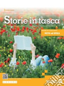 Storie in tasca. Mito ed epica. Per le Scuole superiori. Con e-book. Con espansione online libro di Brenna Simona; Daccò Daniele