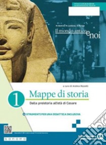 Mondo antico e noi. Mappe di storia. Per le Scuole superiori. Con e-book. Con espansione online (Il). Vol. 1: Dalla preistoria all'età di Cesare libro di Rizzotti A. (cur.)