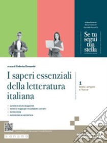 Se tu segui tua stella. I saperi essenziali della Letteratura italiana. Con e-book. Con espansione online. Vol. 1 libro di Demarchi F. (cur.)