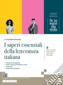 Se tu segui tua stella. I saperi essenziali della Letteratura italiana. Con e-book. Con espansione online. Vol. 3 libro di Demarchi F. (cur.)