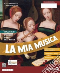 Mia musica. Per la Scuola media. Con e-book. Con espansione online (La). Vol. B libro di Martinelli Aldo; Rollin Corrado