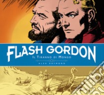 Il tiranno di Mongo. Flash Gordon. Vol. 2 libro di Raymond Alex; Moore Don