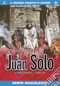 Santo Mascalzone. Juan Solo. Vol. 4 libro di Jodorowsky Alejandro; Bess Georges