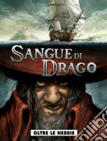 Oltre le nebbie. Sangue di drago. Vol. 1 libro di Guy Michel; Istin Jean-Luc