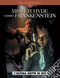 L'ultima notte di Dio. Mr Hyde contro Frankenstein libro