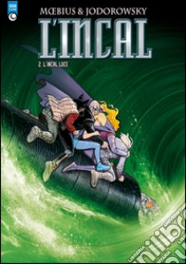 L'Incal luce. L'Incal. Vol. 2 libro di Moebius; Jodorowsky Alejandro