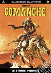 Le storie perdute. Comanche. Vol. 1 libro di Hermann