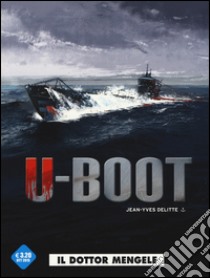 Il dottor Mengele. U-Boot. Vol. 1 libro di Delitte Jean-Yves