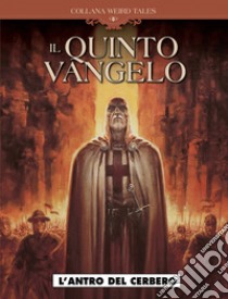 Antro del cerbero. Il quinto vangelo. Vol. 1 libro di Istin Jean-Luc; Montaigne Timothée