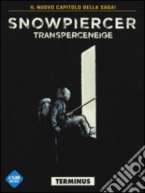 Snowpiercer. Transperceneige. Vol. 2/1: Terminus libro di Rochette Jean-Marc; Bocquet Olivier