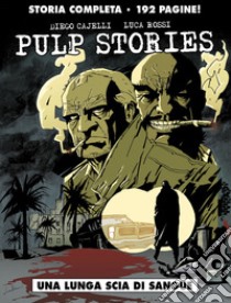 Una lunga scia di sangue. Pulp stories libro di Cajelli Diego; Rossi Luca; De Biase Mariano