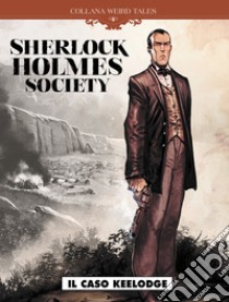 Il caso Keelodge. Sherlock Holmes society. Vol. 1 libro di Corduriè Sylvain; Bervas Stéphane; Torrents Eduard