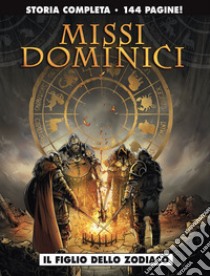 Il figlio dello zodiaco. Missi dominici libro di Gloris Thierry; Dellac Benoît