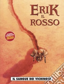 Il sangue dei vichinghi. Erik il rosso libro di Di Giorgio Jean-François; Sieurac Laurent