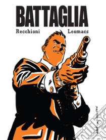 Il pio padre. Battaglia. Vol. 6 libro di Recchioni Roberto; Leomacs