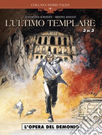 L'ultimo templare. Vol. 3/3: L' opera del demonio libro di Khoury Raymond; Lalor Miguel