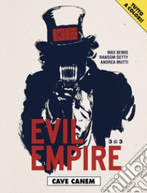 Evil empire. Vol. 3: Cave canem libro di Bemis Max; Getty Ransom; Mutti Andrea