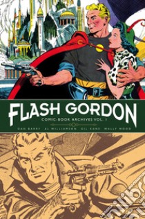 Flash Gordon. Comic-book archives. Vol. 1: Le serie a fumetti 1966-1967 libro di Barry Dan; Williamson Al; Kane Gil