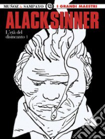 L'età del disincanto. Alack Sinner. Vol. 3 libro di Muñoz José; Sampayo Carlos