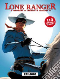 Lone ranger. Vol. 5 libro di Matthews Brett; Cariello Sergio; Cassaday John