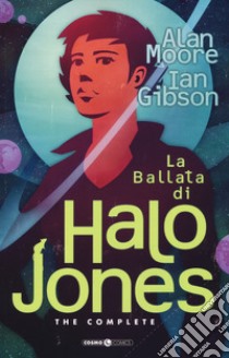 La ballata di Halo Jones. Complete edition libro di Moore Alan; Gibson Ian